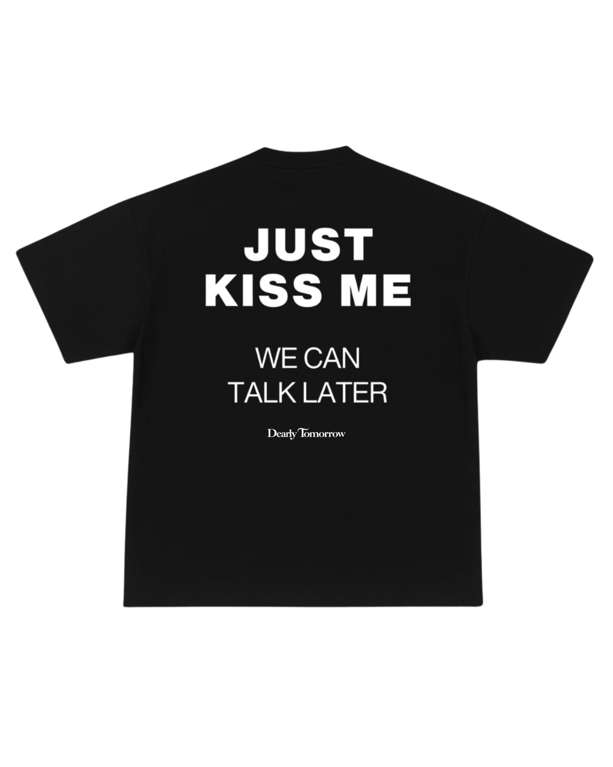 Just Kiss Me Tee
