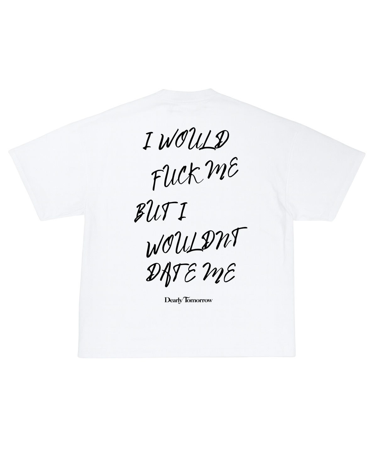 Wouldn’t Date Me Tee
