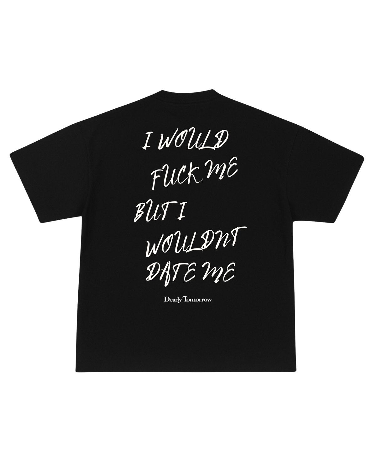 Wouldn’t Date Me Tee