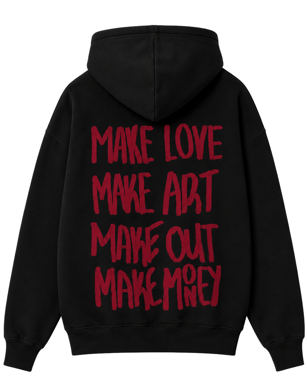 Make Love, Make Art, Make Out, Make Money Hoodie