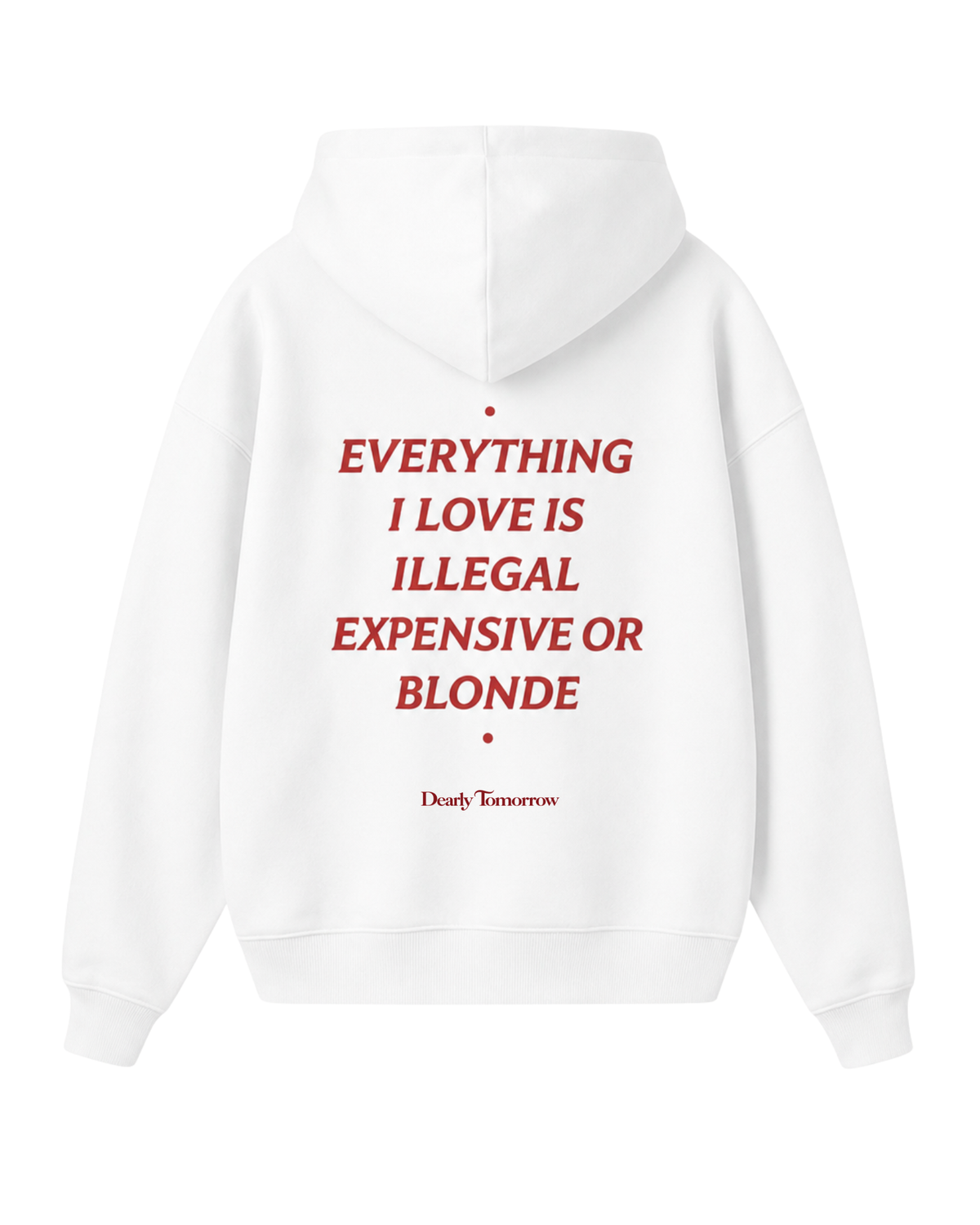 Everything I Love Is Illegal, Expensive Or Blonde Hoodie