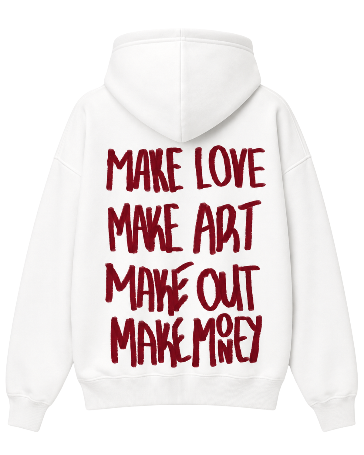 Make Love, Make Art, Make Out, Make Money Hoodie