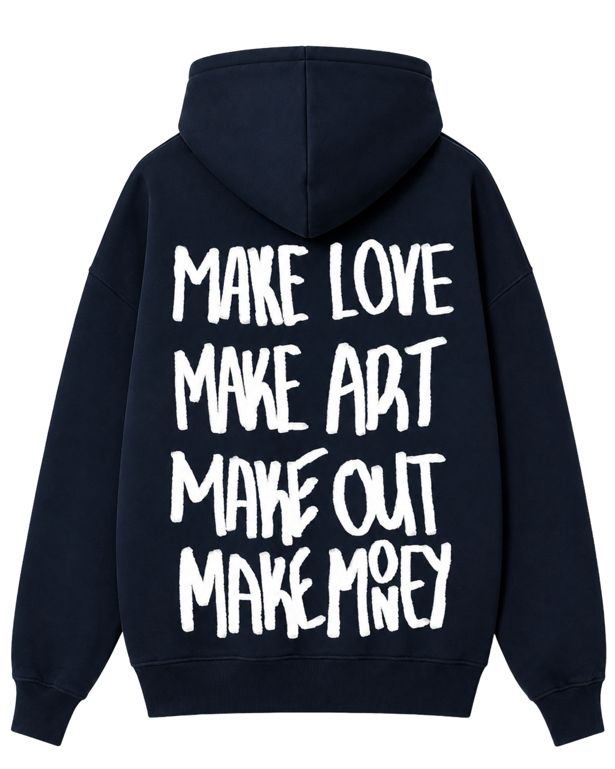 Make Love, Make Art, Make Out, Make Money Hoodie