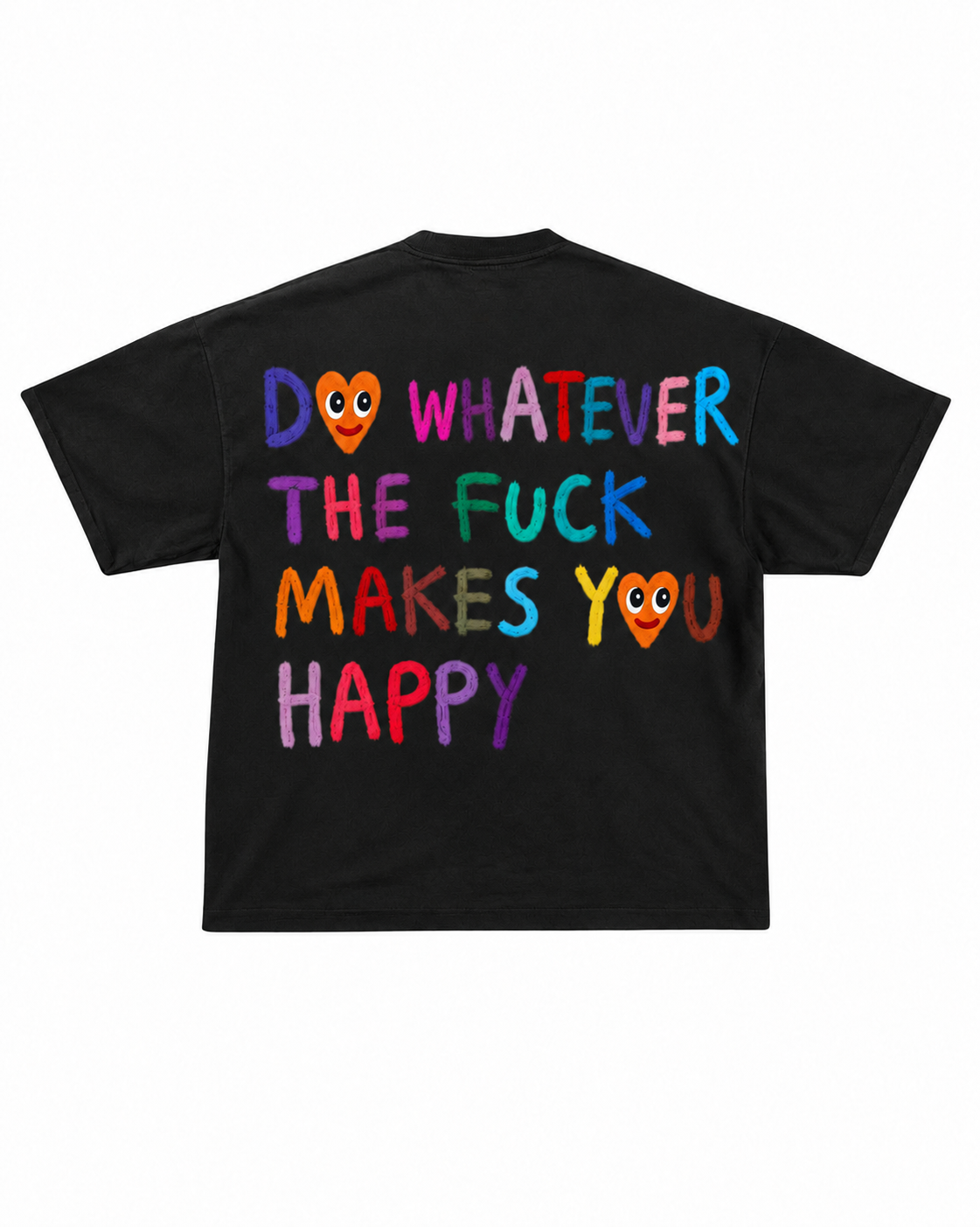 Do Whatever The F*ck Makes You Happy Tee